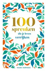 100 SPREUKEN DIE JE LEVEN VERRIJKEN