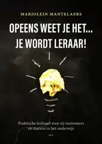 OPEENS WEET JE HET ... JE WORDT LERAAR!