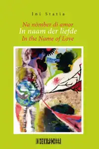 IN NAAM DER LIEFDE/NA NOMBER DI AMOR/IN THE NAME OF LOVE