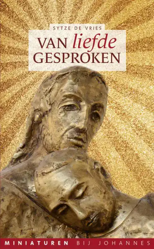 VAN LIEFDE GESPROKEN - MINIATUREN BIJ JOHANNES