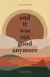 AND IT WAS NOT GOOD ANYMORE