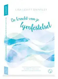 DE KRACHT VAN JE LYMFESTELSEL