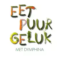 EET PUUR GELUK MET DYMPHINA