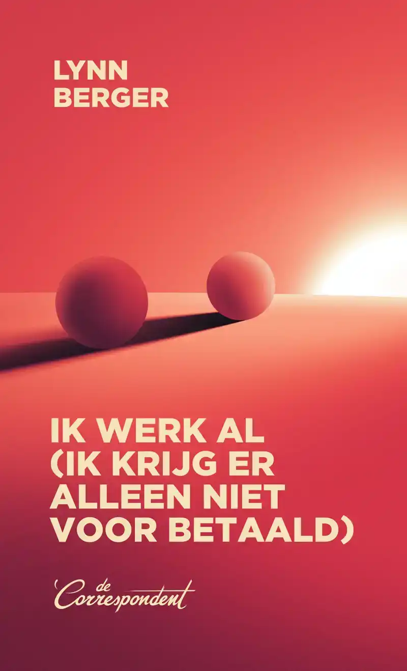 IK WERK AL (IK KRIJG ER ALLEEN NIET VOOR BETAALD)