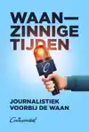 WAANZINNIGE TIJDEN
