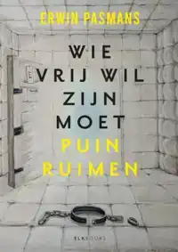 WIE VRIJ WIL ZIJN MOET PUINRUIMEN