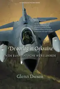 DE OORLOG IN OEKRAINE EN DE EURAZIATISCHE WERELDORDE