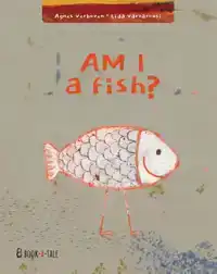 AM I A FISH?