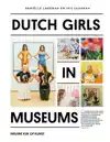 DUTCH GIRLS IN MUSEUMS