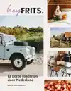 HEY FRITS. 12 ROADTRIPS DOOR NEDERLAND