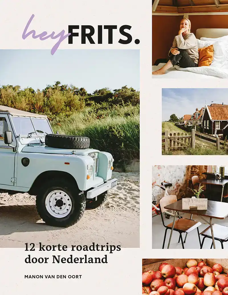 HEY FRITS. 12 ROADTRIPS DOOR NEDERLAND