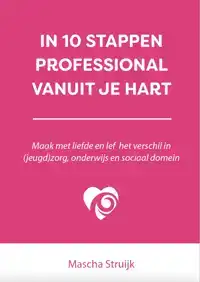 IN 10 STAPPEN PROFESSIONAL VANUIT JE HART