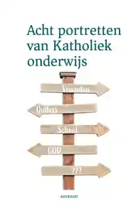 ACHT PORTRETTEN VAN KATHOLIEK ONDERWIJS