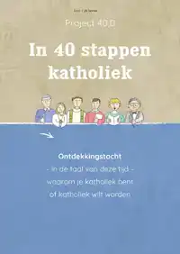 IN 40 STAPPEN KATHOLIEK