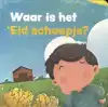 WAAR IS 'EID SCHAAPJE?