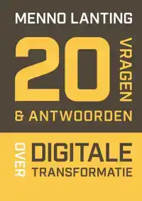 20 VRAGEN & ANTWOORDEN OVER DIGITALE TRANSFORMATIE