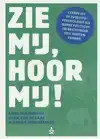 ZIE MIJ, HOOR MIJ!