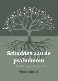 SCHUDDEN AAN DE PSALMBOOM