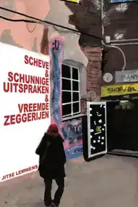 SCHEVE & SCHUNNIGE UITSPRAKEN & VREEMDE ZEGGERIJEN