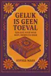 GELUK IS GEEN TOEVAL