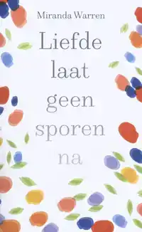 LIEFDE LAAT GEEN SPOREN NA