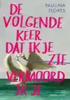 DE VOLGENDE KEER DAT IK JE ZIE VERMOORD IK JE