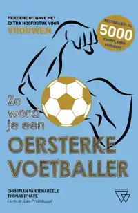 ZO WORD JE EEN OERSTERKE VOETBALLER