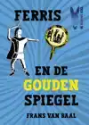 FERRIS EN DE GOUDEN SPIEGEL