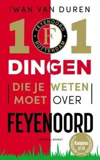 101 DINGEN DIE JE WETEN MOET OVER FEYENOORD