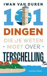 101 DINGEN DIE JE WETEN MOET OVER TERSCHELLING