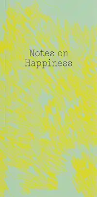 NOTES ON HAPPINESS