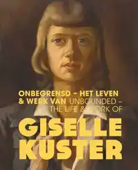 ONBEGRENSD - HET LEVEN & WERK VAN GISELLE KUSTER / UNBOUNDED