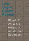 LIVE, LEARN, CREATE ... REPEAT. BIJLMAIR: 25 YEARS ARTISTS I