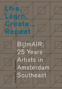 LIVE, LEARN, CREATE ... REPEAT. BIJLMAIR: 25 YEARS ARTISTS I