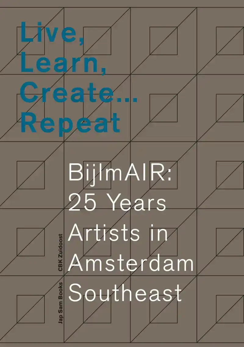LIVE, LEARN, CREATE ... REPEAT. BIJLMAIR: 25 YEARS ARTISTS I