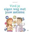 VIND JE EIGEN WEG MET JOUW AUTISME