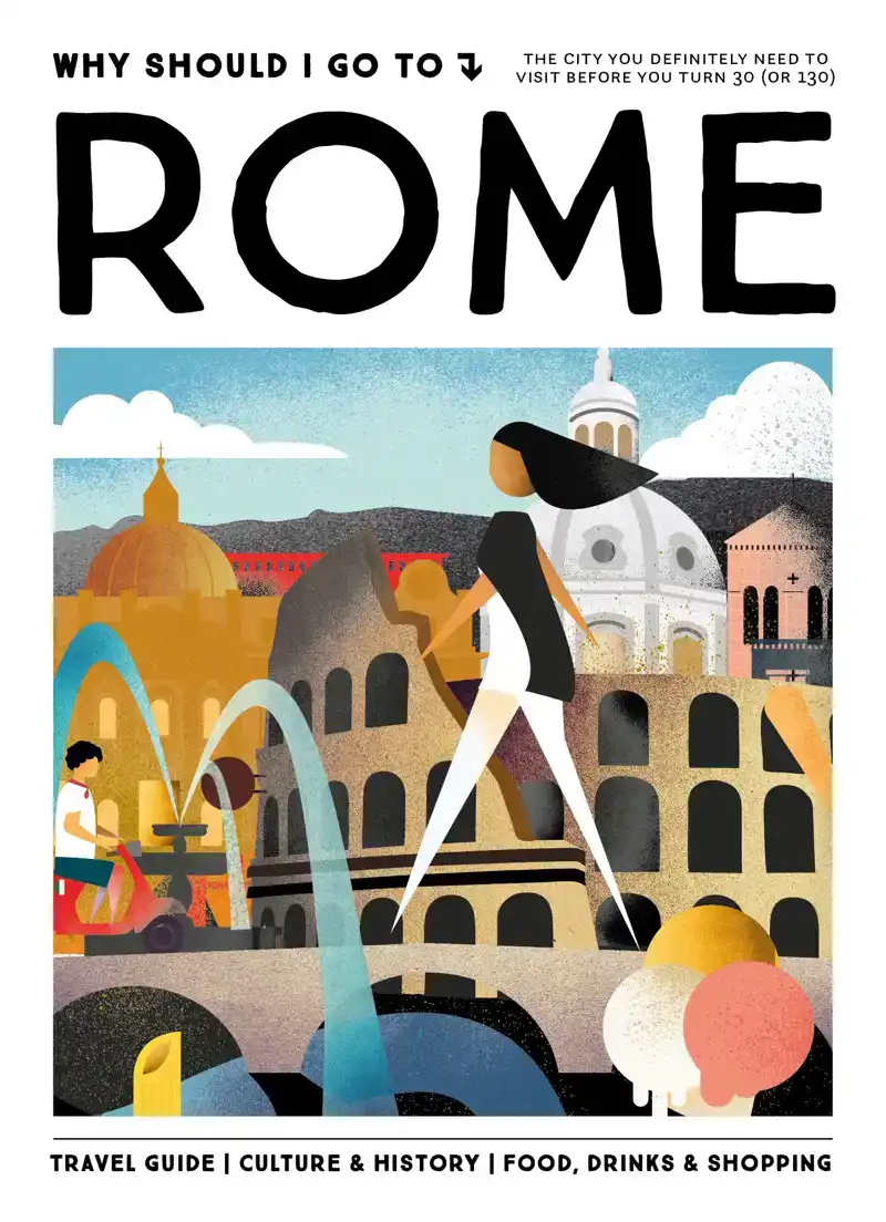 WHY SHOULD I GO TO ROME