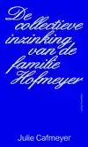 DE COLLECTIEVE INZINKING VAN DE FAMILIE HOFMEYER