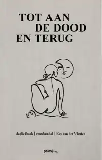 TOT AAN DE DOOD EN TERUG