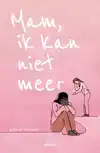 MAM, IK KAN NIET MEER