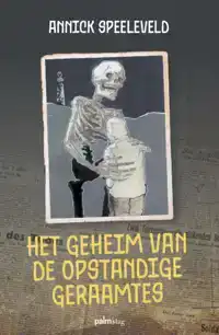 HET GEHEIM VAN DE OPSTANDIGE GERAAMTES