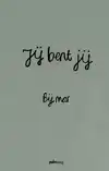 JIJ BENT JIJ