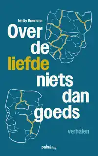 OVER DE LIEFDE NIETS DAN GOEDS