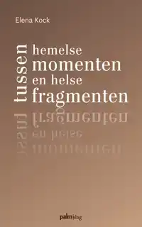 TUSSEN HEMELSE MOMENTEN EN HELSE FRAGMENTEN