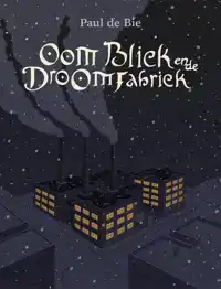 OOM BLIEK EN DE DROOMFABRIEK