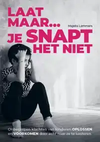 LAAT MAAR, JE SNAPT HET NIET