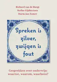 SPREKEN IS ZILVER, ZWIJGEN IS FOUT