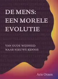 DE MENS: EEN MORELE EVOLUTIE