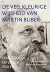 DE VEELKLEURIGE WIJSHEID VAN MARTIN BUBER
