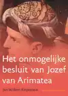 HET ONMOGELIJKE BESLUIT VAN JOZEF VAN ARIMATEA